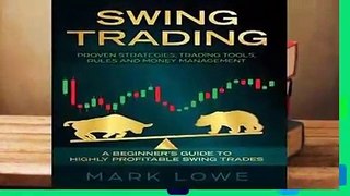 Full E-book  Swing Trading: A Beginner s Guide to Highly Profitable Swing Trades - Proven