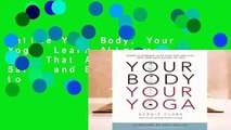 Online Your Body, Your Yoga: Learn Alignment Cues That Are Skillful, Safe, and Best Suited to You