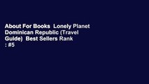 About For Books  Lonely Planet Dominican Republic (Travel Guide)  Best Sellers Rank : #5
