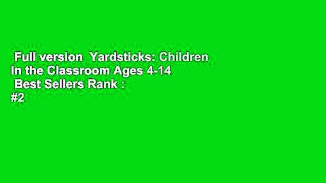 Full version Yardsticks: Children in the Classroom Ages 4-14 Best Sellers Rank : #2