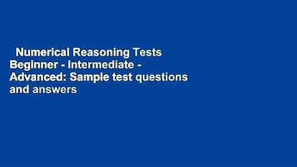Numerical Reasoning Tests Beginner - Intermediate - Advanced: Sample test questions and answers