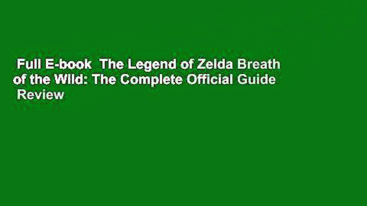Full E-book  The Legend of Zelda Breath of the Wild: The Complete Official Guide  Review