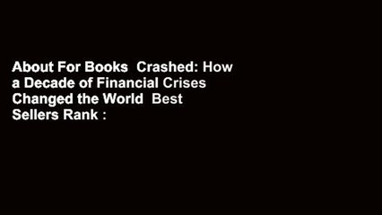 About For Books  Crashed: How a Decade of Financial Crises Changed the World  Best Sellers Rank :