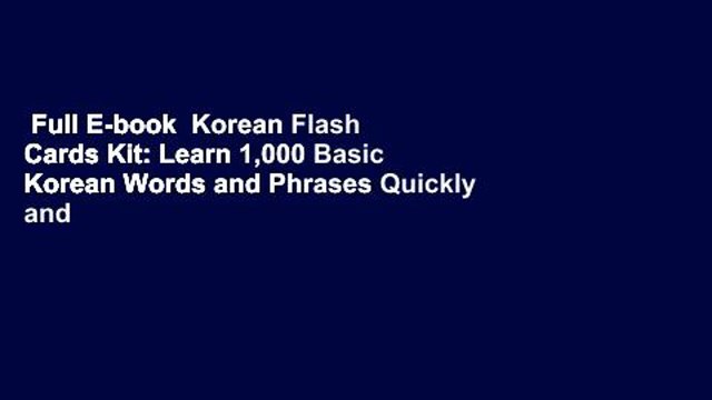 Full E-book Korean Flash Cards Kit: Learn 1,000 Basic Korean Words and Phrases Quickly and