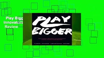 Play Bigger: How Pirates, Dreamers, and Innovators Create and Dominate Markets  Review