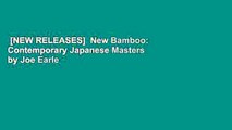 [NEW RELEASES]  New Bamboo: Contemporary Japanese Masters by Joe Earle