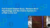 Full E-book Eastern Body, Western Mind: Psychology and the Chakra System As a Path to the Self