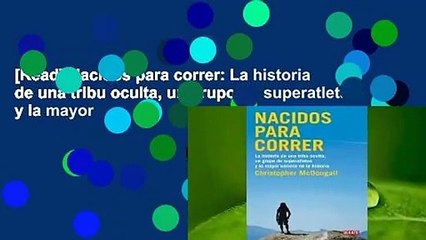 [Read] Nacidos para correr: La historia de una tribu oculta, un grupo de superatletas y la mayor