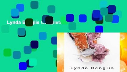 Lynda Benglis Complete