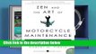 R.E.A.D Zen and the Art of Motorcycle Maintenance: An Inquiry Into Values D.O.W.N.L.O.A.D