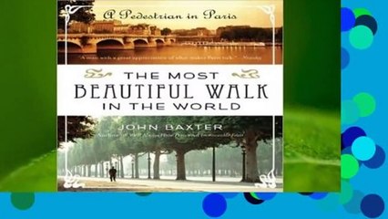 R.E.A.D The Most Beautiful Walk in the World: A Pedestrian in Paris D.O.W.N.L.O.A.D