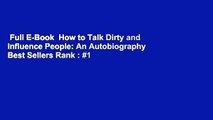 Full E-Book  How to Talk Dirty and Influence People: An Autobiography  Best Sellers Rank : #1