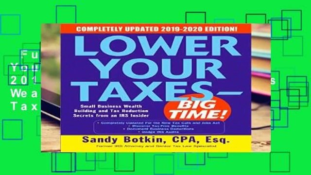Full E-book Lower Your Taxes - BIG TIME! 2019-2020: Small Business Wealth Building and Tax