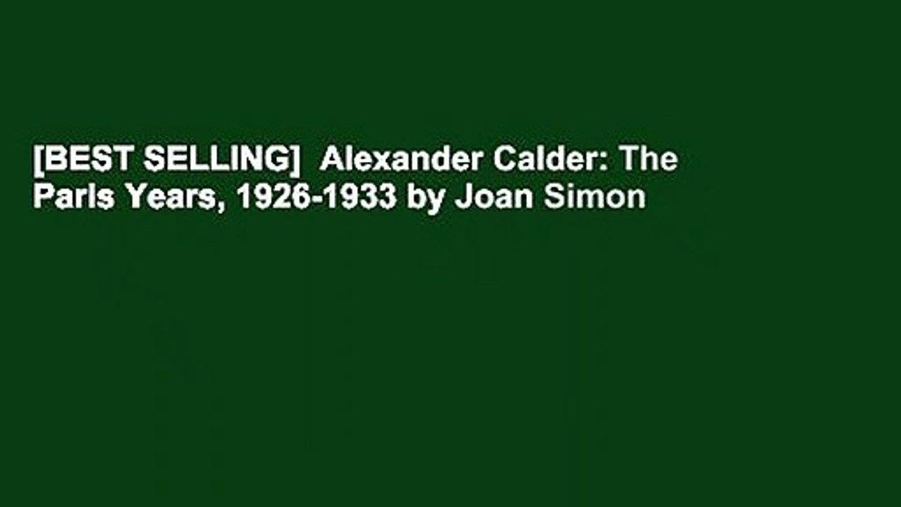 [BEST SELLING]  Alexander Calder: The Paris Years, 1926-1933 by Joan Simon