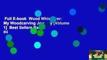 Full E-book  Wood Whisperer: My Woodcarving Journey [Volume 1]  Best Sellers Rank : #4