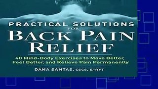 Practical Solutions for Back Pain Relief: 40 Mind-Body Exercises to Move Better, Feel Better,