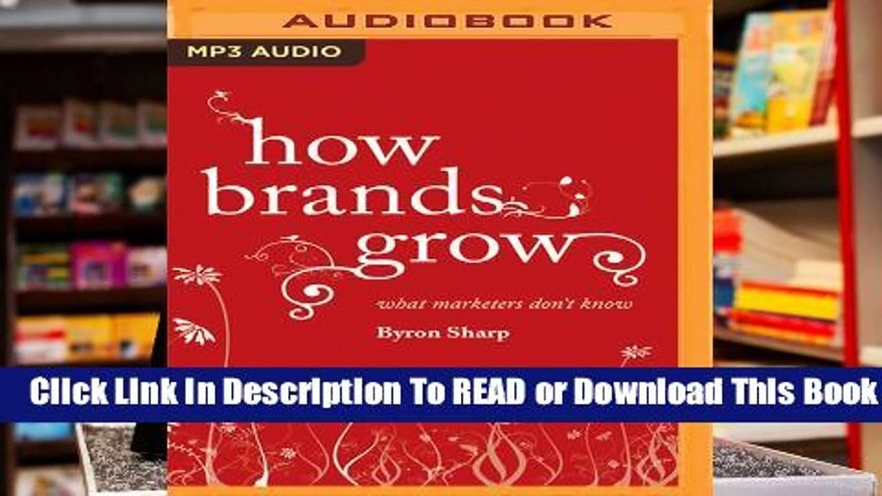 How Brands Grow: What Marketers Don't Know  For Kindle