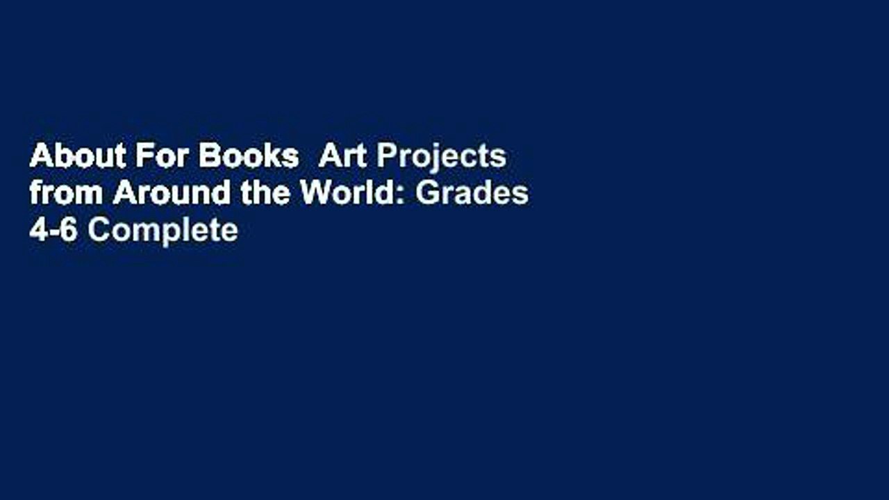 About For Books  Art Projects from Around the World: Grades 4-6 Complete