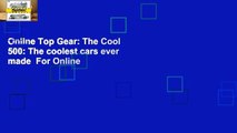 Online Top Gear: The Cool 500: The coolest cars ever made  For Online