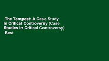The Tempest: A Case Study in Critical Controversy (Case Studies in Critical Controversy)  Best