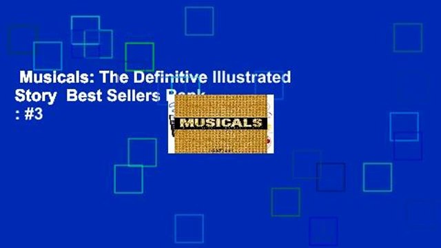 Musicals: The Definitive Illustrated Story Best Sellers Rank : #3
