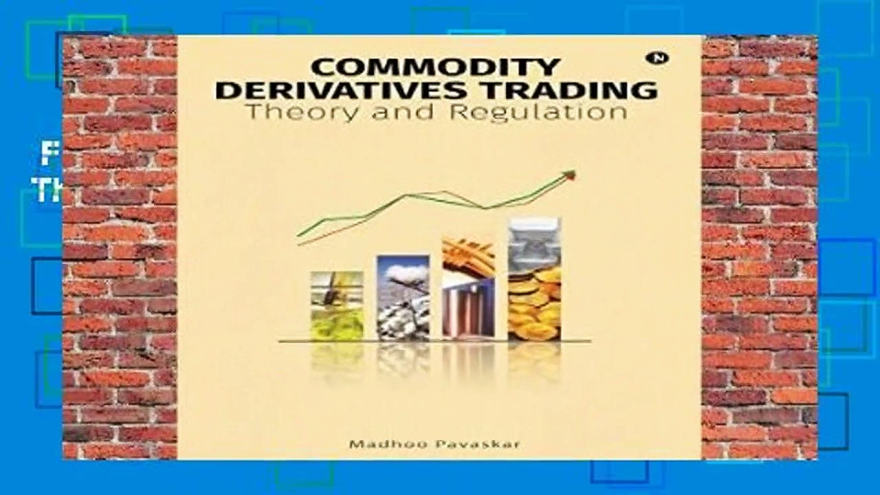 Full E-book  Commodity Derivatives Trading: Theory and Regulation  For Kindle