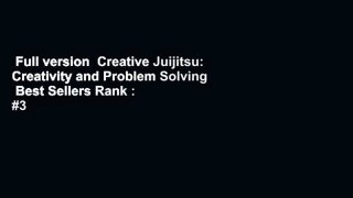 Full version  Creative Juijitsu: Creativity and Problem Solving  Best Sellers Rank : #3
