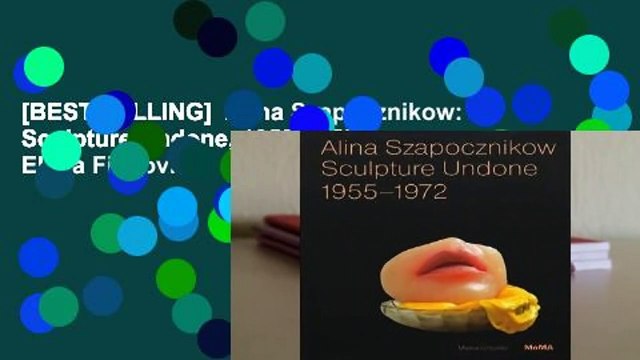 [BEST SELLING] Alina Szapocznikow: Sculpture Undone, 1955-1972 by Elena Filipovic