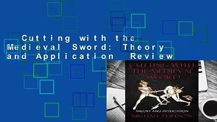 Cutting with the Medieval Sword: Theory and Application  Review