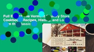 Full E-book The Vermont Country Store Cookbook: Recipes, History, and Lore from the Classic