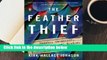 R.E.A.D The Feather Thief: Beauty, Obsession, and the Natural History Heist of the Century