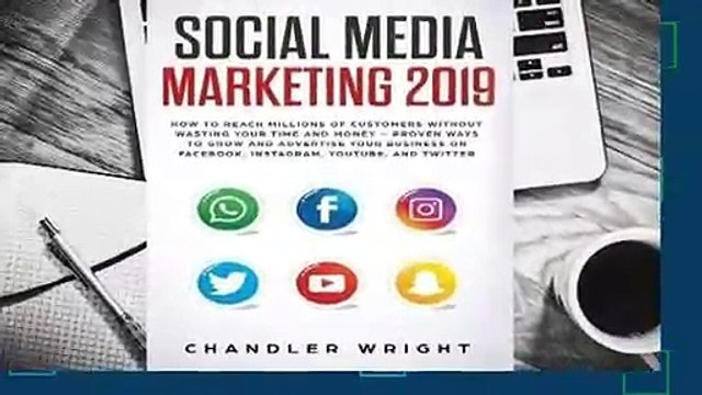 Full E-book Social Media Marketing 2019: How to Reach Millions of Customers Without Wasting Time