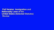 Full Version  Immigration and Nationality Laws of the United States (Selected Statutes)  Review