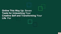 Online This Way Up: Seven Tools for Unleashing Your Creative Self and Transforming Your Life  For