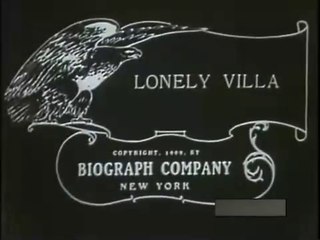 D.W. Griffith:  The Lonely Villa (1909)
