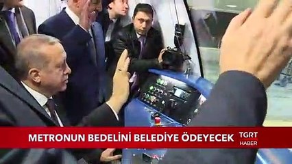 Metronun Bedelini Belediye Ödeyecek