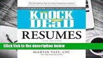 R.E.A.D Knock 'em Dead Resumes: A Killer Resume Gets MORE Job Interviews! D.O.W.N.L.O.A.D