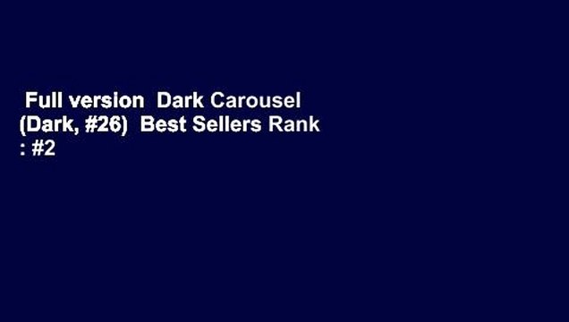 Full version Dark Carousel (Dark, #26) Best Sellers Rank : #2