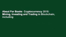 About For Books  Cryptocurrency 2018: Mining, Investing and Trading in Blockchain, including