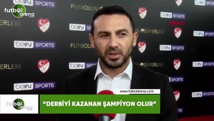 Ahmet Dursun: "Derbiyi kazanan şampiyon olur"