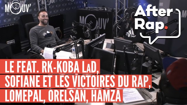 #AFTERRAP : Le feat RK - Koba LaD, Sofiane et les Victoires du rap, Lomepal, Orelsan...