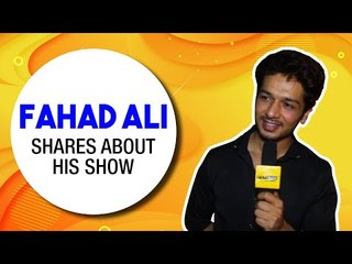 Exclusive: Fahad Ali shares about his show Yeh Ishq Nahi Asaan