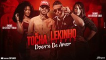 MC TOCHA E LEKINHO CAMPOS - DOENTE DE AMOR - CLIPE OFICIAL