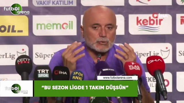 Hikmet Karaman: Bu sezon ligde 1 takım düşsün