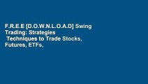 F.R.E.E [D.O.W.N.L.O.A.D] Swing Trading: Strategies   Techniques to Trade Stocks, Futures, ETFs,