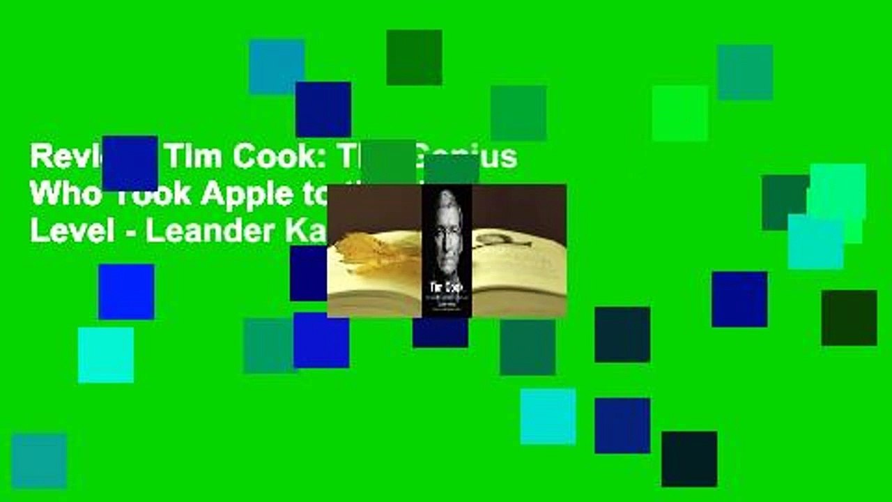 Review  Tim Cook: The Genius Who Took Apple to the Next Level - Leander Kahney