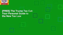 [FREE] The Trump Tax Cut: Your Personal Guide to the New Tax Law