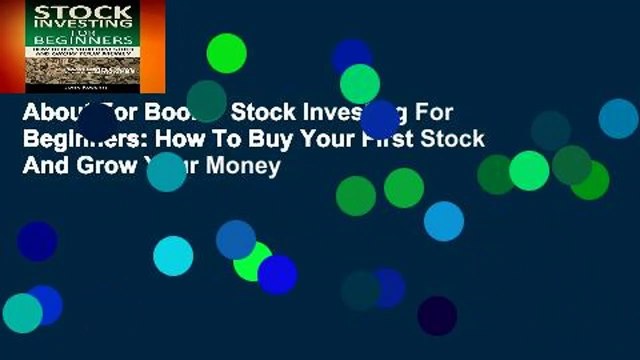 About For Books Stock Investing For Beginners: How To Buy Your First Stock And Grow Your Money