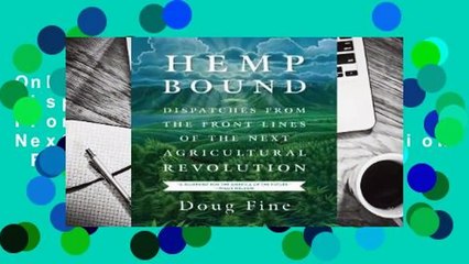 Online Hemp Bound: Dispatches from the Front Lines of the Next Agricultural Revolution  For Free