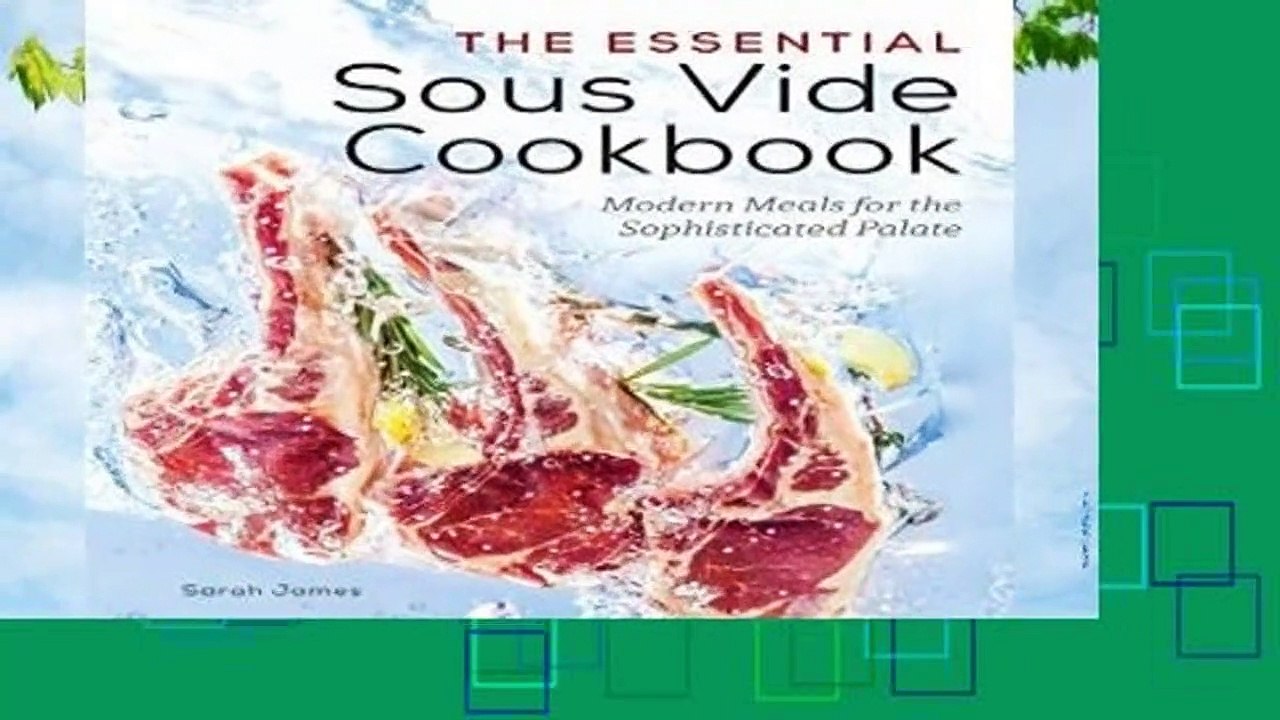 The Essential Sous Vide Cookbook: Modern Meals for the Sophisticated Palate